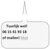 Tuurlijk wel! 
06 15 41 93 18
of mailen! Mail
